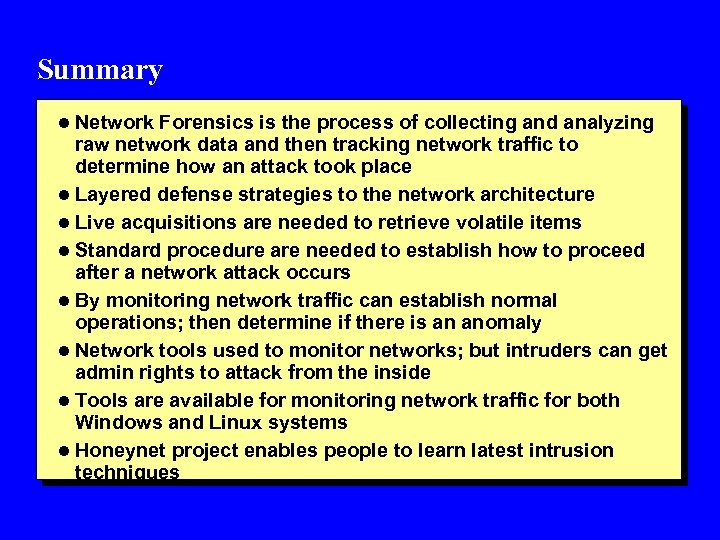 Summary l Network Forensics is the process of collecting and analyzing raw network data