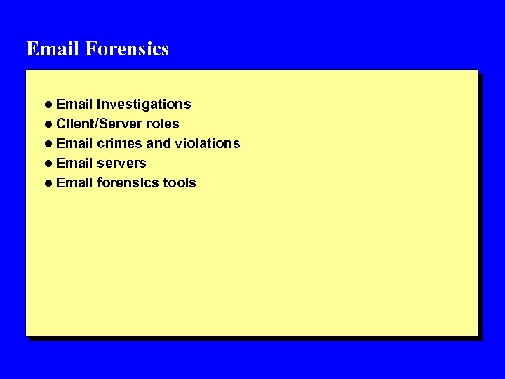 Email Forensics l Email Investigations l Client/Server roles l Email crimes and violations l