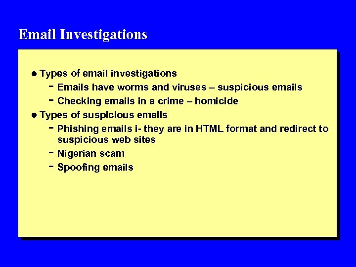 Email Investigations l Types of email investigations - Emails have worms and viruses –