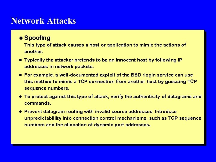 Network Attacks l Spoofing This type of attack causes a host or application to