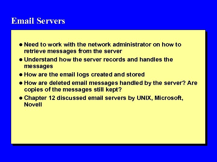 Email Servers l Need to work with the network administrator on how to retrieve