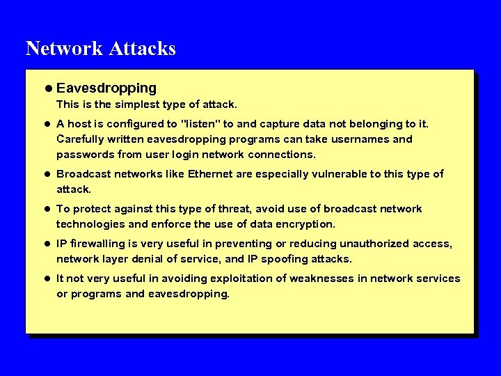 Network Attacks l Eavesdropping This is the simplest type of attack. l A host