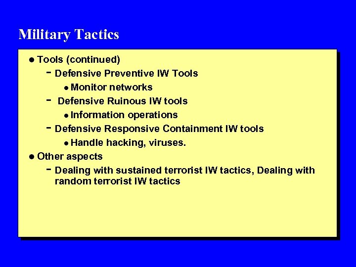 Military Tactics l Tools (continued) - Defensive Preventive IW Tools networks Defensive Ruinous IW