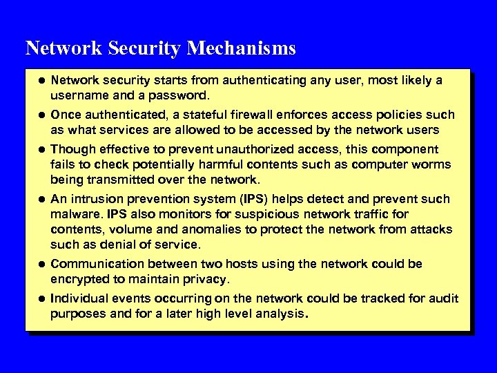 Network Security Mechanisms l Network security starts from authenticating any user, most likely a