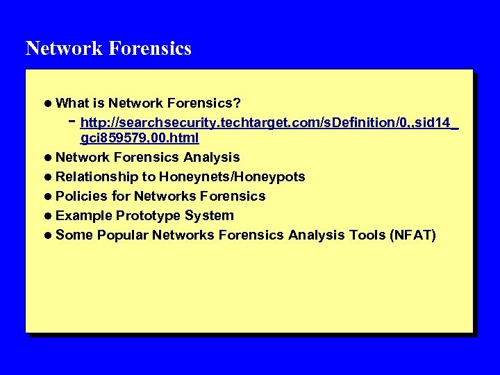 Network Forensics l What is Network Forensics? - http: //searchsecurity. techtarget. com/s. Definition/0, ,