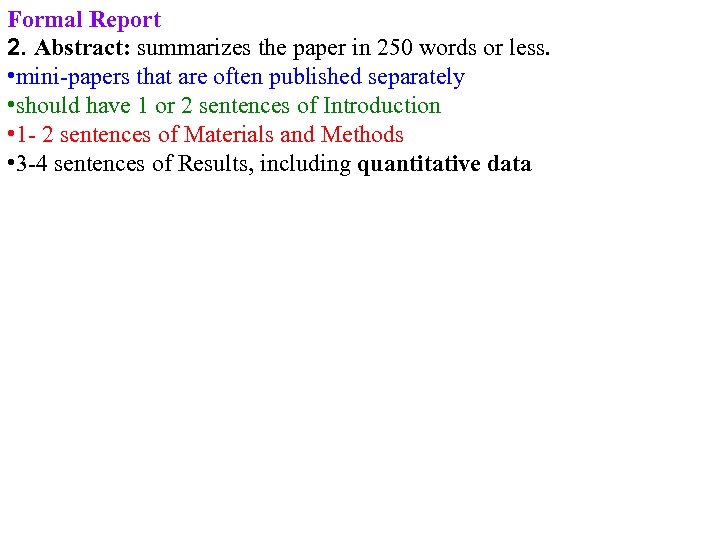 Formal Report 2. Abstract: summarizes the paper in 250 words or less. • mini-papers