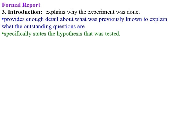 Formal Report 3. Introduction: explains why the experiment was done. • provides enough detail