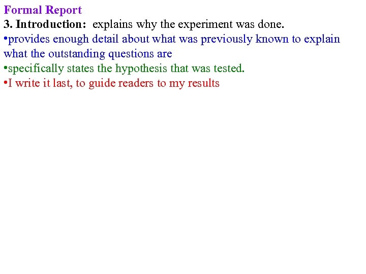 Formal Report 3. Introduction: explains why the experiment was done. • provides enough detail
