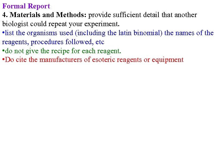 Formal Report 4. Materials and Methods: provide sufficient detail that another biologist could repeat