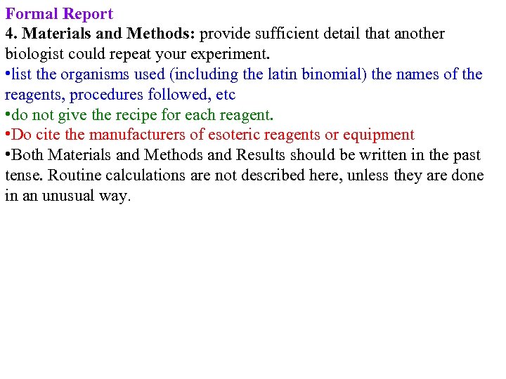 Formal Report 4. Materials and Methods: provide sufficient detail that another biologist could repeat