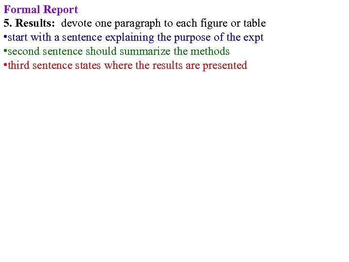 Formal Report 5. Results: devote one paragraph to each figure or table • start