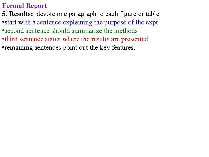 Formal Report 5. Results: devote one paragraph to each figure or table • start