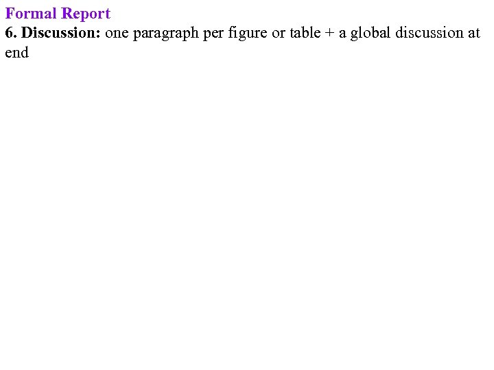 Formal Report 6. Discussion: one paragraph per figure or table + a global discussion