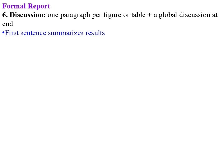 Formal Report 6. Discussion: one paragraph per figure or table + a global discussion