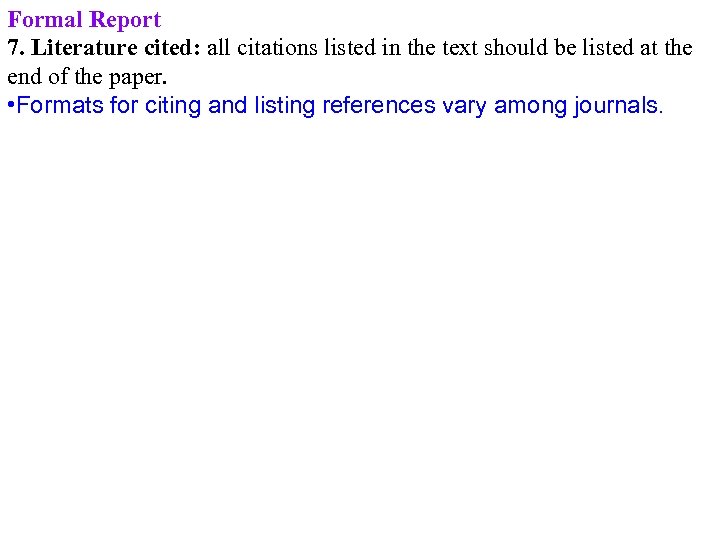 Formal Report 7. Literature cited: all citations listed in the text should be listed