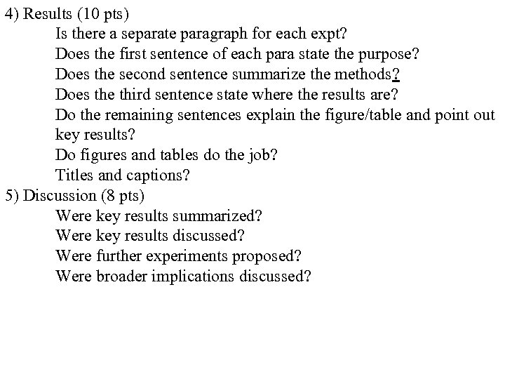 4) Results (10 pts) Is there a separate paragraph for each expt? Does the