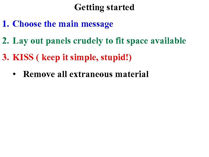 Getting started 1. Choose the main message 2. Lay out panels crudely to fit
