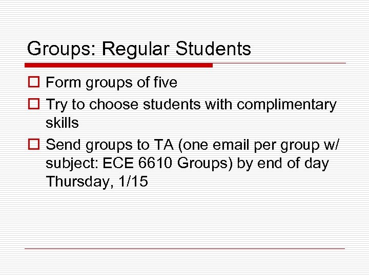 Groups: Regular Students o Form groups of five o Try to choose students with