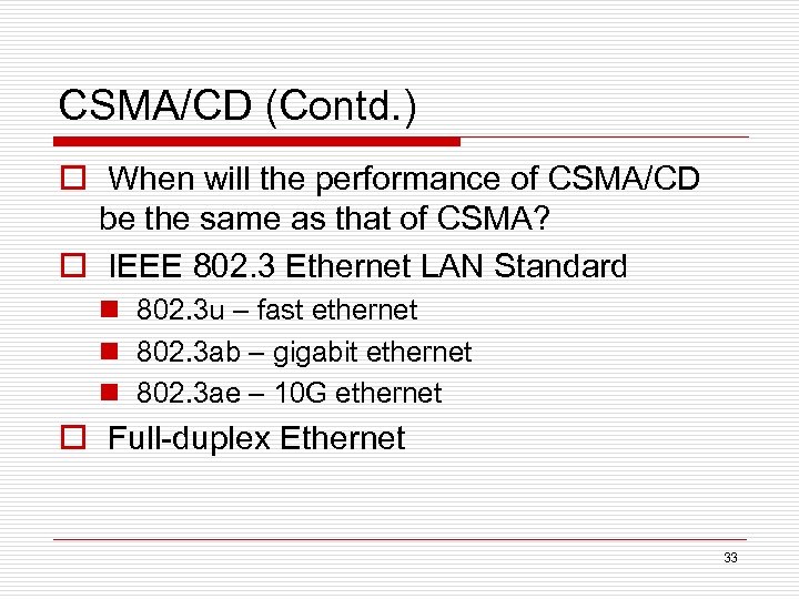 CSMA/CD (Contd. ) o When will the performance of CSMA/CD be the same as