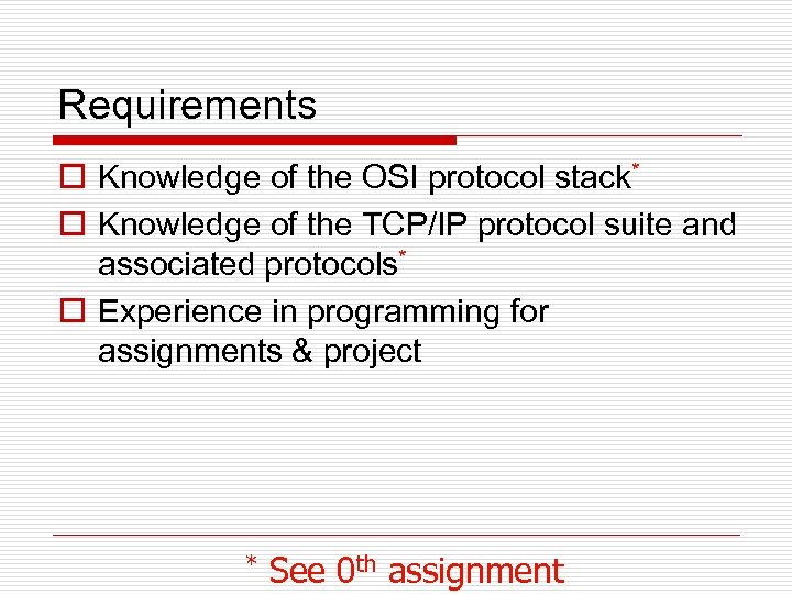 Requirements o Knowledge of the OSI protocol stack* o Knowledge of the TCP/IP protocol