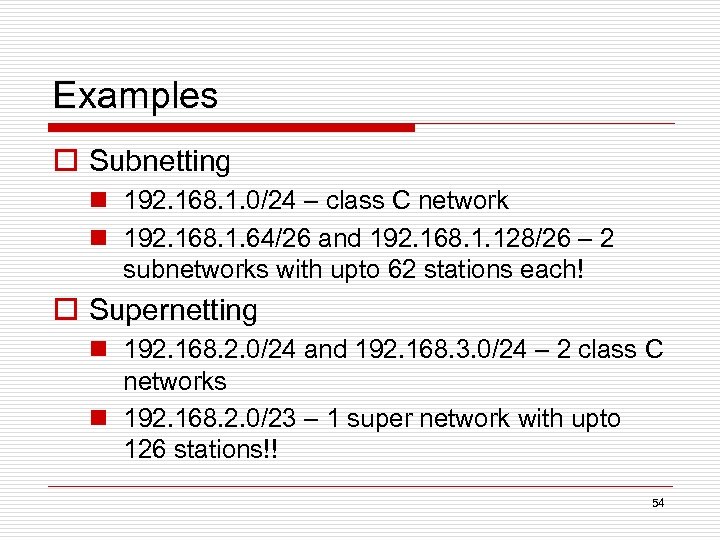 Examples o Subnetting n 192. 168. 1. 0/24 – class C network n 192.