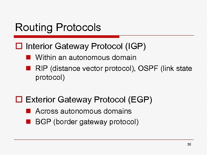 Routing Protocols o Interior Gateway Protocol (IGP) n Within an autonomous domain n RIP