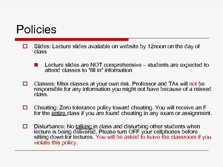 Policies o Slides: Lecture slides available on website by 12 noon on the day