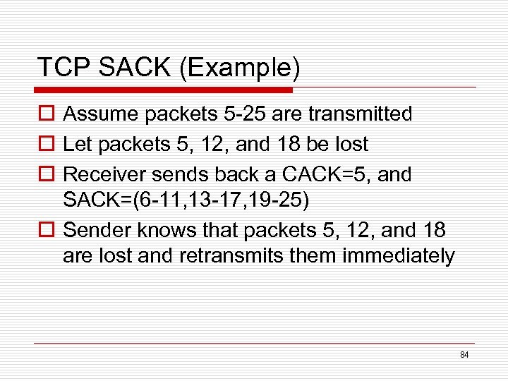 TCP SACK (Example) o Assume packets 5 -25 are transmitted o Let packets 5,