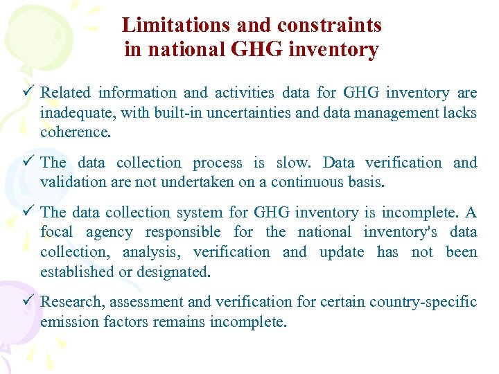 Limitations and constraints in national GHG inventory ü Related information and activities data for