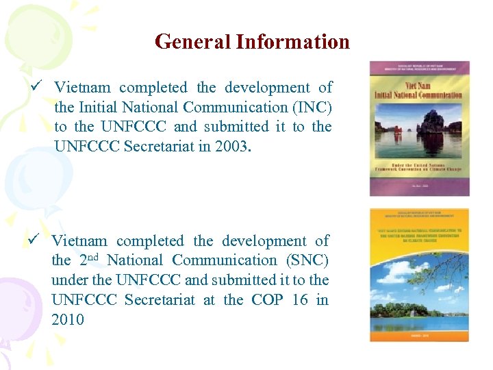 General Information ü Vietnam completed the development of the Initial National Communication (INC) to