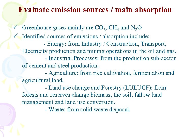 Evaluate emission sources / main absorption ü Greenhouse gases mainly are CO 2, CH