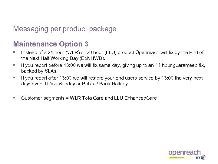 Messaging per product package Maintenance Option 3 § § Instead of a 24 hour