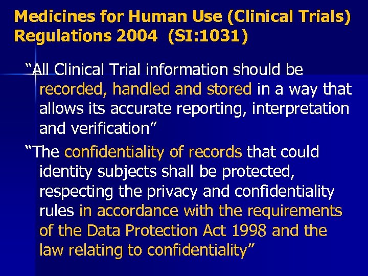 Medicines for Human Use (Clinical Trials) Regulations 2004 (SI: 1031) “All Clinical Trial information