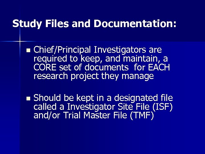 Study Files and Documentation: n Chief/Principal Investigators are required to keep, and maintain, a