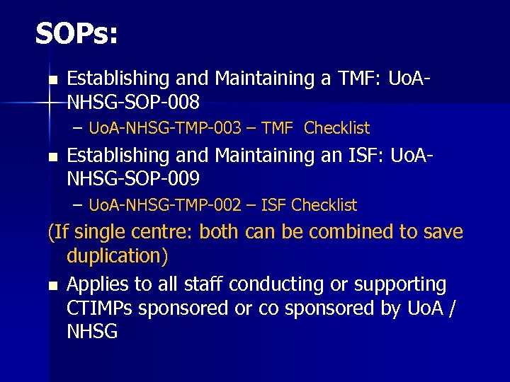 SOPs: n Establishing and Maintaining a TMF: Uo. ANHSG-SOP-008 – Uo. A-NHSG-TMP-003 – TMF