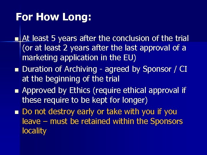 For How Long: n n At least 5 years after the conclusion of the