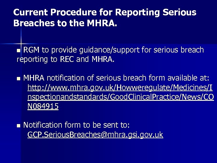 Current Procedure for Reporting Serious Breaches to the MHRA. RGM to provide guidance/support for