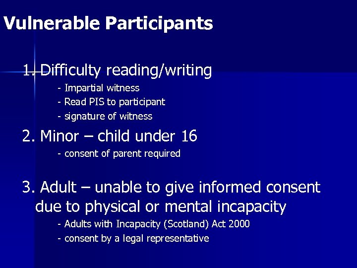 Vulnerable Participants 1. Difficulty reading/writing - Impartial witness - Read PIS to participant -