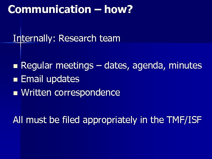 Communication – how? Internally: Research team Regular meetings – dates, agenda, minutes n Email