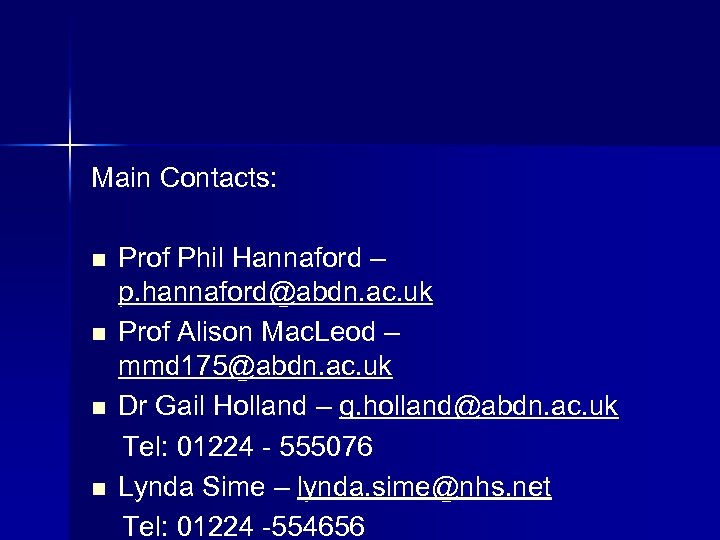 Main Contacts: Prof Phil Hannaford – p. hannaford@abdn. ac. uk n Prof Alison Mac.