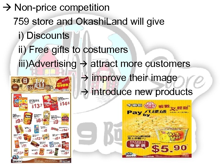  Non-price competition 759 store and Okashi. Land will give i) Discounts ii) Free