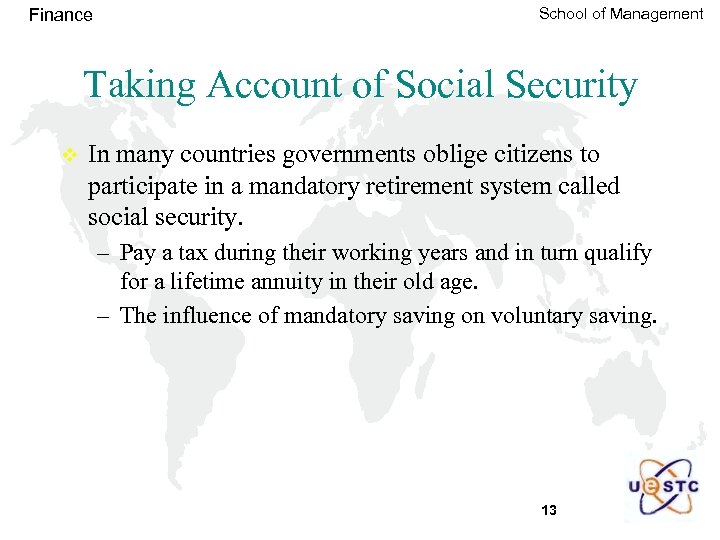 Finance School of Management Taking Account of Social Security v In many countries governments