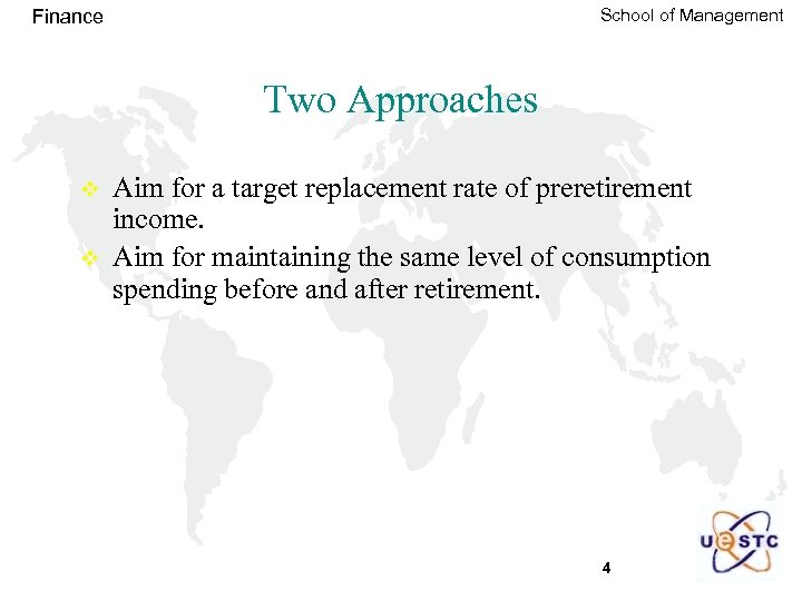 School of Management Finance Two Approaches v v Aim for a target replacement rate
