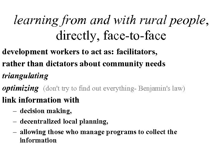 learning from and with rural people, directly, face-to-face development workers to act as: facilitators,