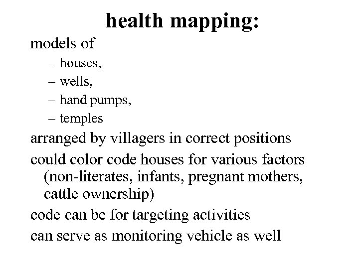 health mapping: models of – houses, – wells, – hand pumps, – temples arranged