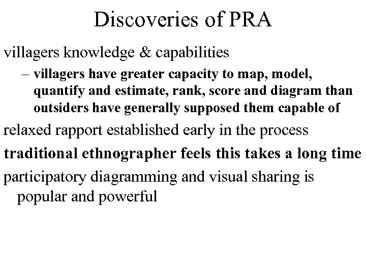 Discoveries of PRA villagers knowledge & capabilities – villagers have greater capacity to map,