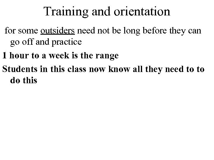 Training and orientation for some outsiders need not be long before they can go