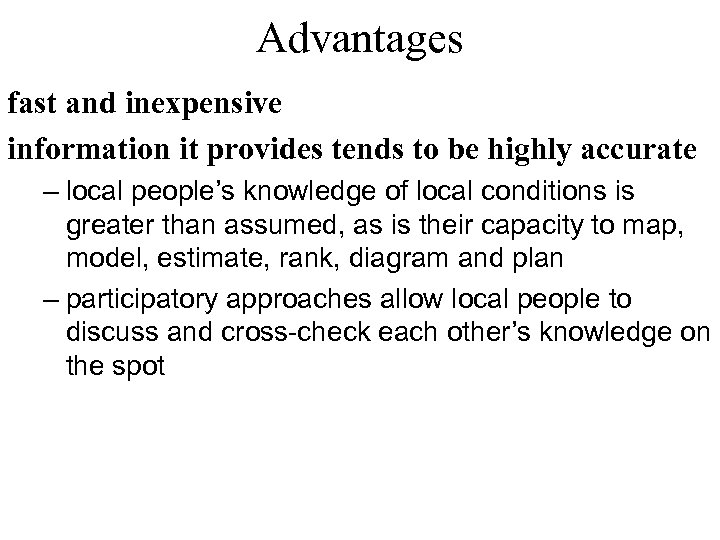 Advantages fast and inexpensive information it provides tends to be highly accurate – local