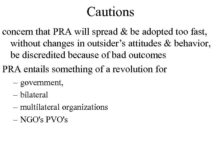 Cautions concern that PRA will spread & be adopted too fast, without changes in