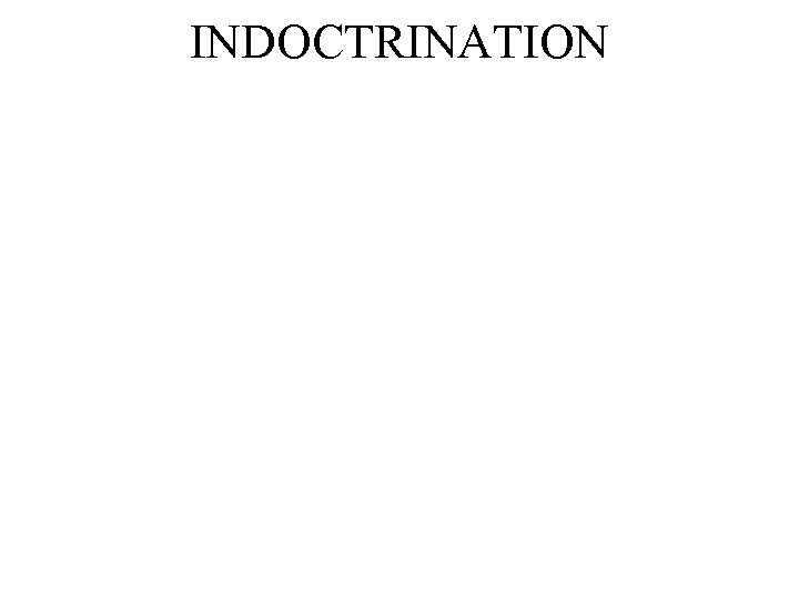 INDOCTRINATION 